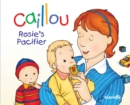 Caillou: Rosie's Pacifier - eBook