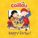 Caillou: Happy Easter! - eBook