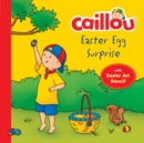Caillou, Easter Egg Surprise - Book