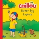 Caillou, Easter Egg Surprise - eBook