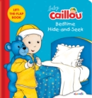 Baby Caillou: Bedtime Hide and Seek : A lift-the-flap book - Book