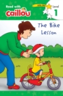 Caillou: The Bike Lesson - Read with Caillou, Level 1 : The Bike Lesson - Read with Caillou, Level 1 - Book
