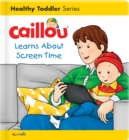 Caillou Learns About Screen Time - Book