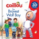 Caillou: The Bravest Wolfboy : New 3D Episode - Book
