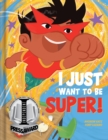 I Just Want to Be Super! - Book