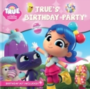 True and the Rainbow Kingdom: True's Birthday Party - Book