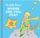 The Little Prince: Where Are You, Fox? : A Touch-And-Feel Board Book with Flaps - Book