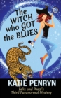The Witch who Got the Blues : Felix and Penzi's Third Paranormal Mystery - Book