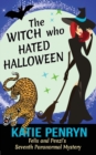 The Witch who Hated Halloween : Felix and Penzi's Seventh Paranormal Mystery - Book