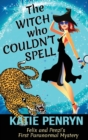 The Witch who Couldn't Spell : Felix and Penzi's First Paranormal Mystery - Book