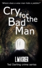 Cry for the Bad Man : Where Does a Wise Man Hide a Pebble? - Book