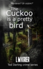 The Cuckoo is a Pretty Bird : Murderer? Or Victim? - Book