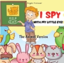 I Spy Animals for Kids-The Animal Version : A Superfun Search and Find Game for Kids Ages 4-8 - Book