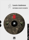 Laurie Anderson : Nothing in My Pockets - Book