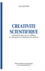 Creativite Scientifique, Informations Utiles Pour Les Etudiants, Les Chercheurs Et Les Laboratoires De Recherche - Book