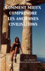 Comment Mieux Comprendre Les Anciennes Civilisations - Book