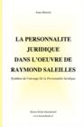 La Personnalite Juridique Dans L'oeuvre De Raymond Saleilles, Synthese De L'ouvrage De La Personnalite Juridique - Book