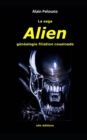 La saga Alien : genealogie filiation cousinade - Book