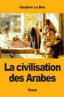 La civilisation des Arabes - Book