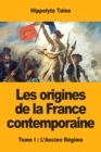 Les origines de la France contemporaine : Tome I: L'Ancien Regime - Book
