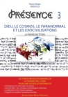 PRESENCE 3 - Dieu, le Cosmos, le Paranormal et les Exocivilisations - Book