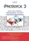 PRESENCE 3 - God, Cosmos, Paranormal activity and Exocivilizations - Book