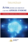 Autism, Reviewed and Corrected by a Man with Asperger Syndrome : Controversial Testimony from a Conscious Genius - Book