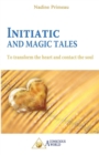 Initiatic and Magic Tales : To Transform the Heart and Contact the Soul - Book