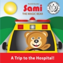 Sami the Magic Bear : A Trip to the Hospital!: (Full-Color Edition) - Book