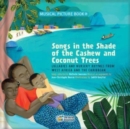 Songs in the Shade of the Cashew and Coconut Trees : Lullabies and Nursery Rhymes from West Africa and the Caribbean - Book