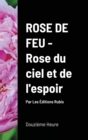 Rose de Feu, Rose du ciel et de l'espoir (couv. Rigide) - Book