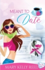 Meant to ... Date : A Best Friends to Lovers Romantic Comedy - Book