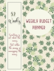Weekly Budget Planner : Weekly and Daily Financial Organizer - Expense Finance Budget By A Year, Monthly, Weekly and Daily Bill Budgeting Planner And Organizer Tracker Workbook Journal - Book