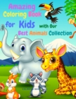 Amazing Coloring Book for Kids with Our Best Animals Collection Incuded Jungle Animals, Farm Animals, Unicorns, Dinosaur and More! - Book