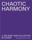 Chaotic Harmony - A t-shirt non collection by DJ Deep - Book