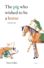 The Pig Who Wished to Be a Horse ...and Other Tales - Book