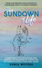 The Sundown of Life : Overcoming the Challenges and Reaping the Rewards of Caring For My Parents During Their Final Years - Book