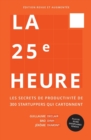 La 25e Heure : Les Secrets de Productivite de 300 Startuppers qui Cartonnent - Book