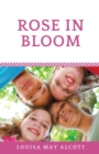 Rose in Bloom : The Louisa May Alcott's sequel to Eight Cousins - Book