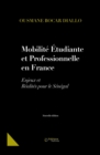 Mobilite Etudiante Et Professionnelle En France : Enjeux et Realites pour le Senegal - Book