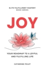 Joy : Your Roadmap To A Joyful And Fulfilling Life - Book