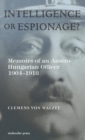 Intelligence or Espionage? : Memoirs of an Austro-Hungarian Officer 1904-1918 - Book