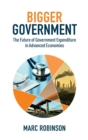 Bigger Government : The Future of Government Expenditure in Advanced Economies - Book