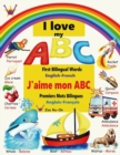 I love my ABC : First Bilingual Words, English - French - Book