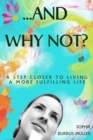 ...And Why Not? : A step closer to living a more fulfilling life - eBook