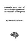 An exploratory study of self concept aggression anxiety and intelligence - Book