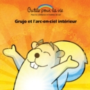 Grujo et l'arc-en-ciel interieur : La meditation/Retrouver son calme interieur - Book