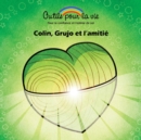 Colin, Grujo et l'amitie : La connaissance de soi/Aimer et apprecier - Book