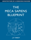 The Meca Sapiens Blueprint : Architecture of a conscious machine - Book