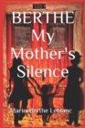 BERTHE My Mother's Silence : Autobiography - Book